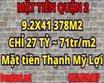 Mặt Tiền Thạnh Mỹ Lợi Q2 71tr/m2, 378m2 (9.2x41) Giá Tốt, Sát MT Nguyễn Thị Định