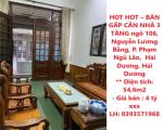 HOT HOT – BÁN GẤP CĂN NHÀ 3 TẦNG ngõ 106, Nguyễn Lương Bằng, P. Phạm Ngũ Lão,  Hải Dương,