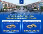 CHÍNH SÁCH ĐỘC QUYỀN – CƠ HỘI CHỈ DÀNH CHO 57 CHỦ NHÂN TINH HOA TẠI MANSION LUXURY VILLAS