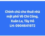 Chính chủ cho thuê nhà mặt phố Võ Chí Công, Phường Xuân La