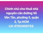 Chính chủ cho thuê nhà nguyên căn đường Võ Văn Tần, Phường 5, Quận 3, Tp. HCM